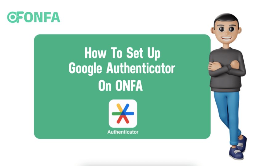 Guide To Setting Up Google Authenticator On ONFA