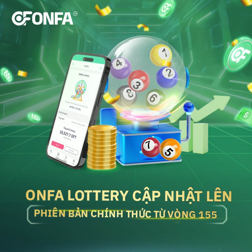 Cập Nhật Mới: ONFA Lottery Chính Thức Ra Mắt!