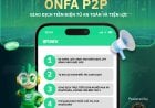 ONFA P2P: Giao Dịch Tiền Điện Tử Nhanh Chóng, An Toàn và Tiện Lợi