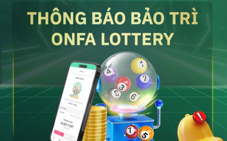 Thông Báo Bảo Trì ONFA Lottery: Nâng Cấp Để Mang Đến Trải Nghiệm Tuyệt Vời Hơn!