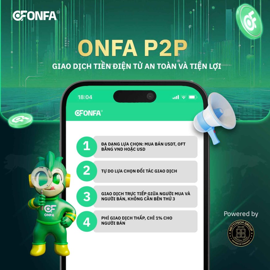 ONFA P2P: Giao Dịch Tiền Điện Tử Nhanh Chóng, An Toàn và Tiện Lợi