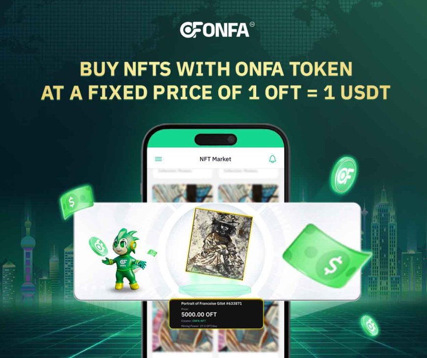 Buy NFTs With ONFA Token At A Fixed Price Of 1 OFT = 1 USDT