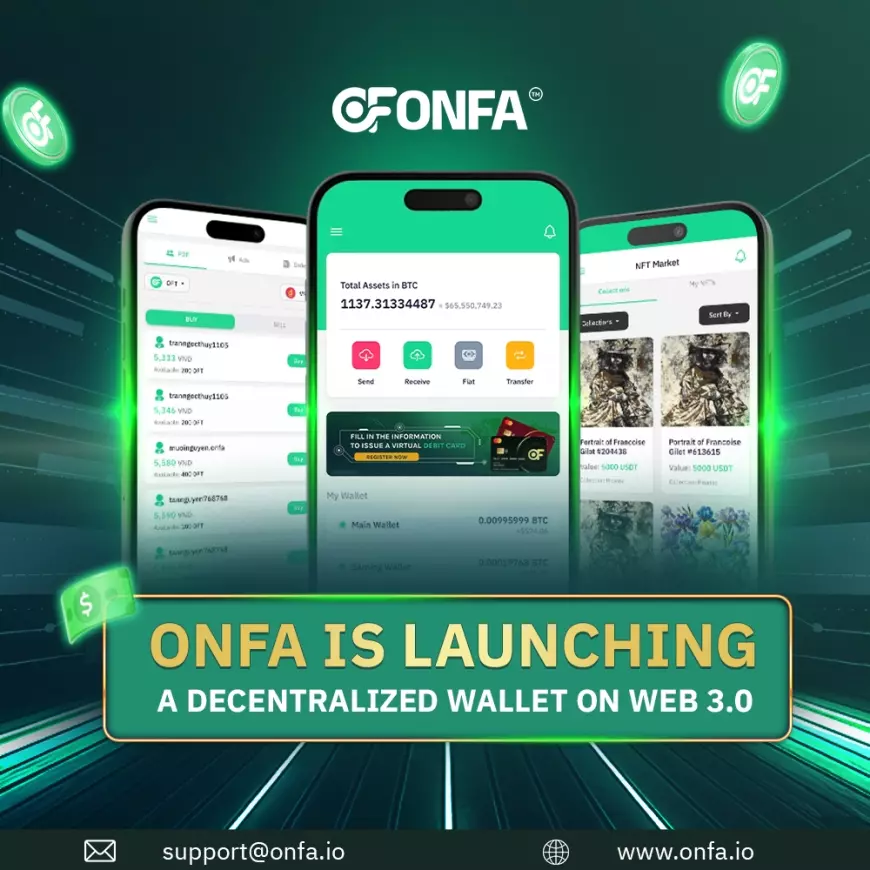 ONFA IS LAUNCHING A DECENTRALIZED WALLET ON WEB 3.0 - A NEW BREAKTHROUGH FOR FINANCIAL FREEDOM!