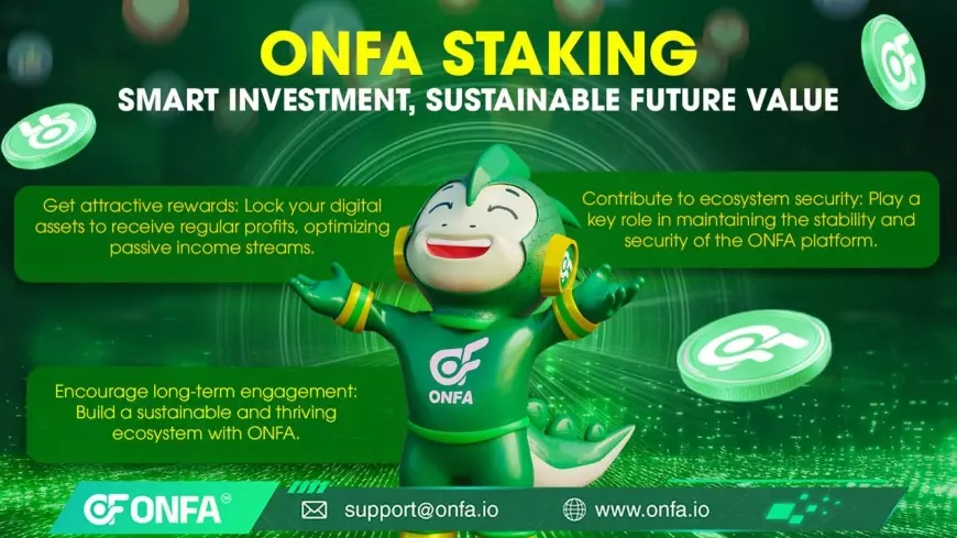 ONFA Staking – Smart Investment, Sustainable Future Value