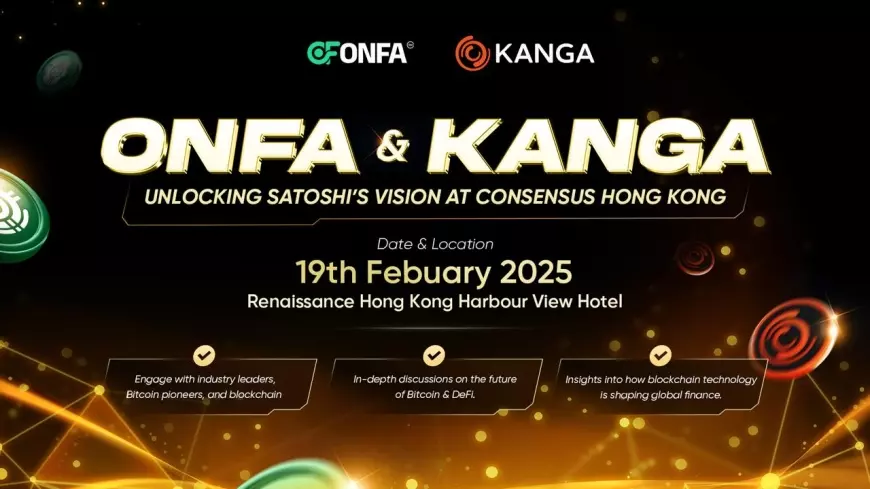 ONFA x KANGA – Unlocking Satoshi’s Vision at Consensus Hong Kong