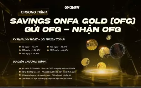 Chương Trình Savings ONFA Gold (OFG) – Gửi OFG, Nhận OFG, Tích Lũy Tài Sản Bền Vững!