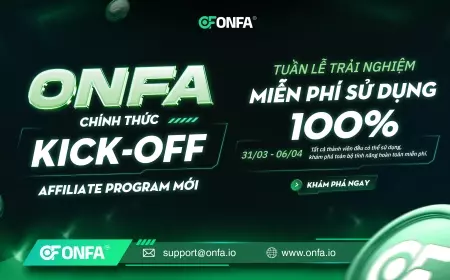 ONFA Chính Thức Kick-Off Chương Trình Affiliate Mới - Tuần Lễ Vàng Trải Nghiệm Miễn Phí 100%