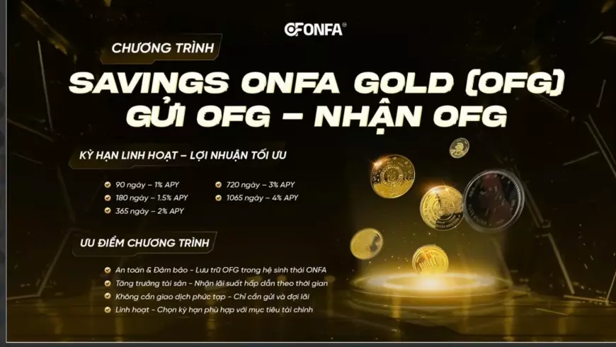 Chương Trình Savings ONFA Gold (OFG) – Gửi OFG, Nhận OFG, Tích Lũy Tài Sản Bền Vững!