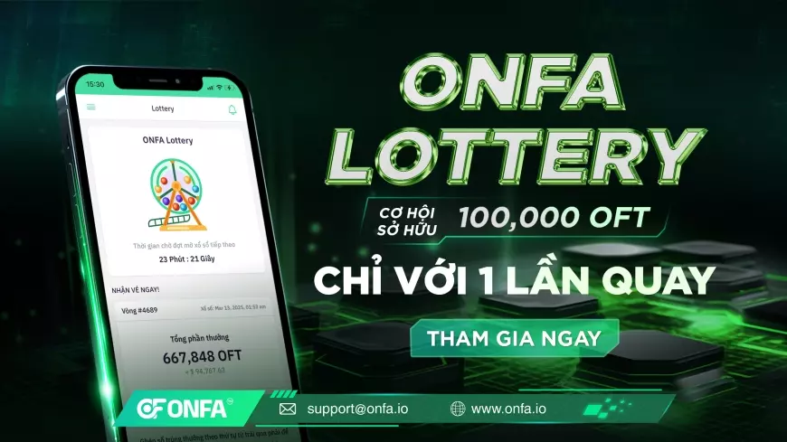 ONFA Lottery – Cơ Hội Trúng 100.000 OFT Chỉ Với 1,4 USDT!