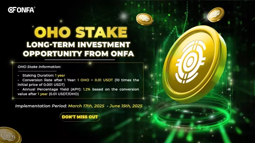 OHO Stake: A Long-Term Investment Opportunity from ONFA