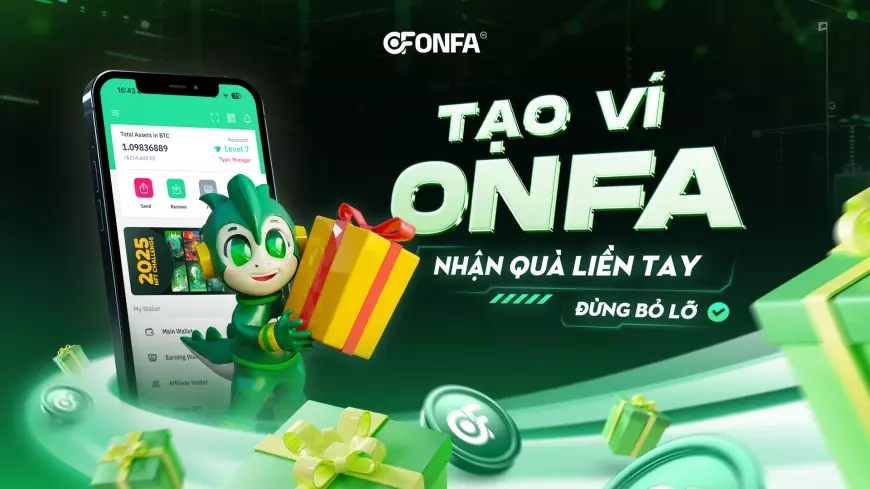Tạo Ví ONFA – Nhận Quà Hấp Dẫn Ngay Hôm Nay!