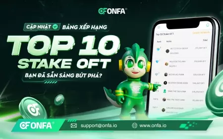 Cập Nhật Bảng Xếp Hạng Top 10 Stake OFT - Bạn Đã Sẵn Sàng Bứt Phá?