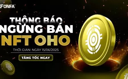 THÔNG BÁO: ONFA Sẽ Ngừng Bán NFT OHO Từ Ngày 15/06/2025