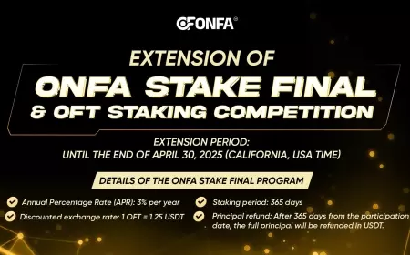 ANNOUNCEMENT: ONFA Extends ONFA Stake Final & OFT Staking Challenge Until April 30, 2025