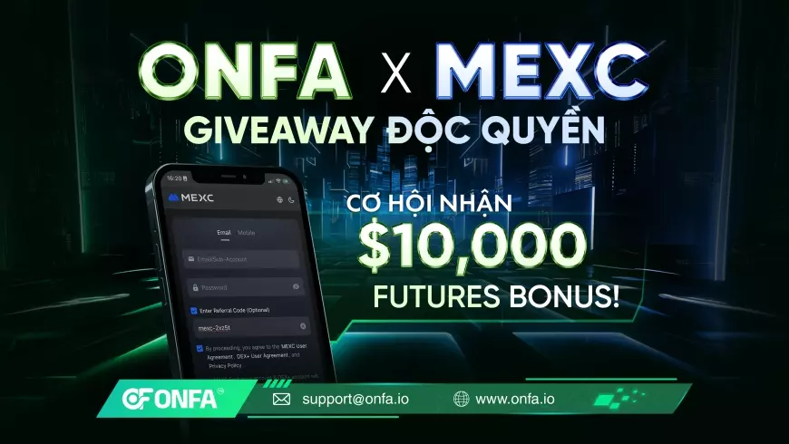 ONFA x MEXC – Giveaway Độc Quyền – Cơ Hội Nhận $10,000 Futures Bonus!
