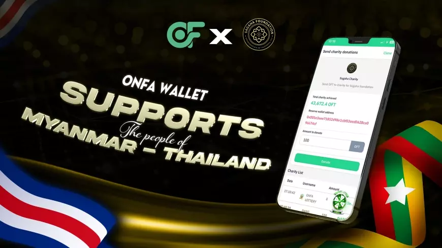 ONFA X SAGAHA | Support the People of Thailand and Myanmar via ONFA Wallet