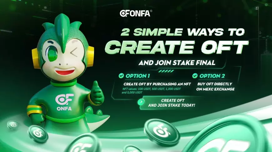 2 Simple Ways to Create OFT and Join the ONFA Stake Final – Break Through with ONFA