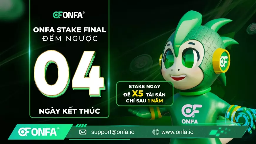X5 tài sản không phải là giấc mơ – Cơ hội chỉ còn 4 ngày từ ONFA Stake Final