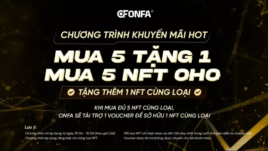 ONFA Triển Khai Ưu Đãi Đặc Biệt: Mua 5 NFT OHO – Tặng 1 NFT Cùng Loại