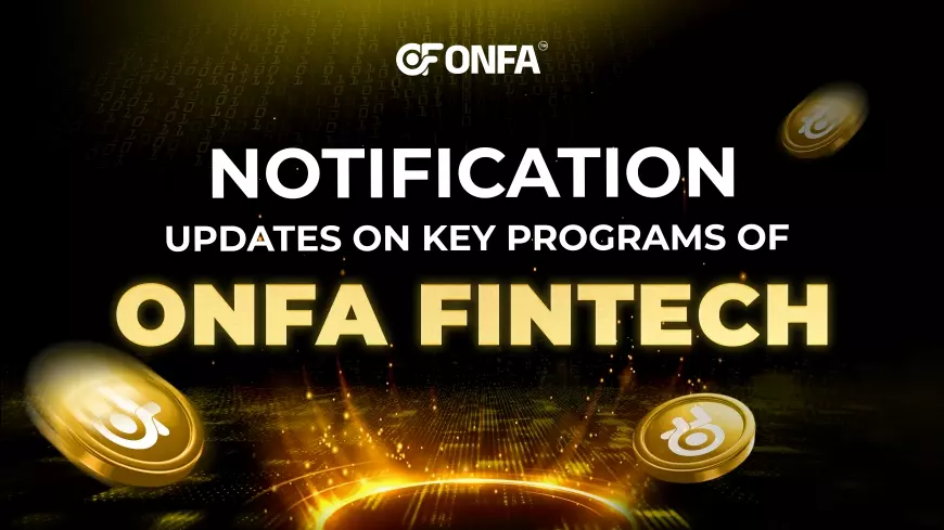 Update On ONFA Fintech's Key Programs