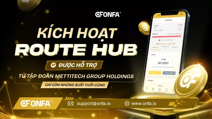 Kích Hoạt Route Hub Được Hỗ Trợ Từ Tập Mettitech Group Holdings Chỉ Còn Những Suất Cuối Cùng