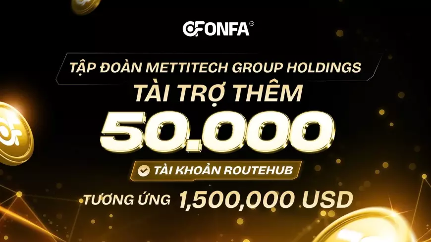 Mettitech Group Holdings Tài Trợ 50,000 Suất Routehub: Mở Rộng Cơ Hội Tài Chính Số Cho Người Dùng Mới