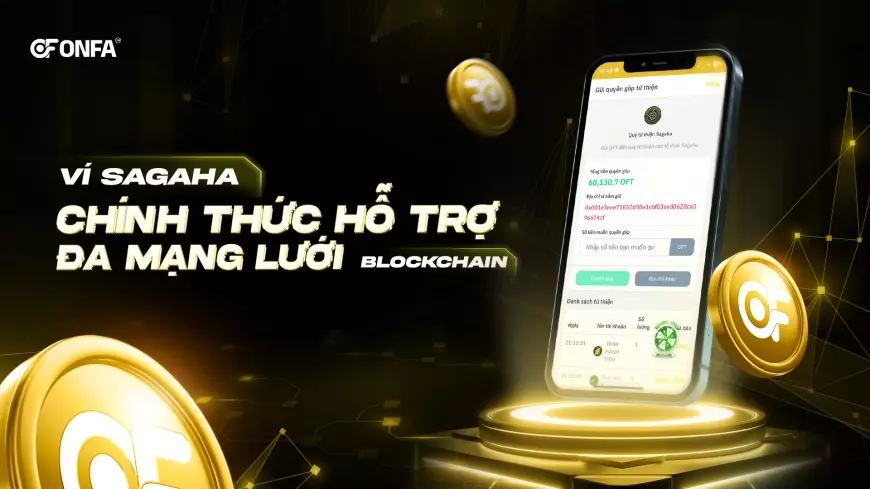 Ví Sagaha Trên ONFA Wallet Chính Thức Hỗ Trợ Đa Mạng Lưới Blockchain
