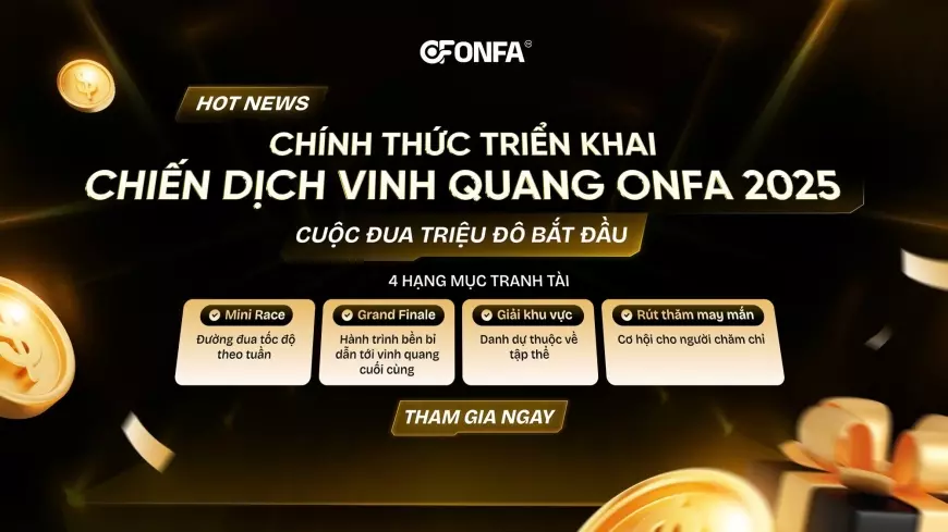Chiến Dịch Vinh Quang ONFA 2025 – Cuộc Đua Triệu Đô Chính Thức Khởi Động!