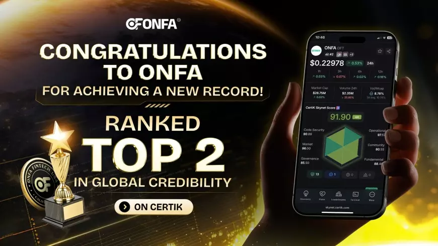 ONFA Rises to Global Top 2 on CERTIK’s Trust Score Map