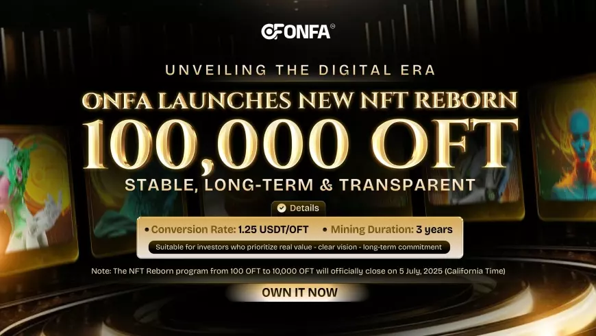 Launch of NFT Reborn 100,000 OFT – A Long-Term Investment Opportunity from ONFA