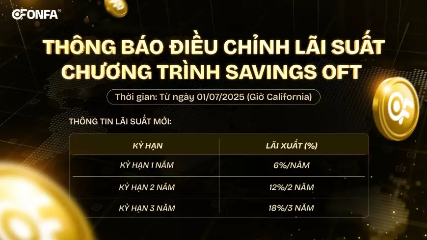 ONFA Điều Chỉnh Lãi Suất Savings OFT Từ 01/07 - Định Hướng Lợi Nhuận Bền Vững Cho Nhà Đầu Tư