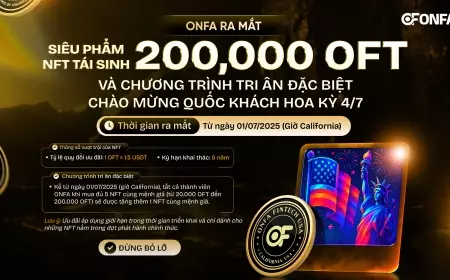 ONFA Ra Mắt NFT Tái Sinh 200.000 OFT & Tri Ân Đặc Biệt Nhân Ngày Quốc Khánh Hoa Kỳ