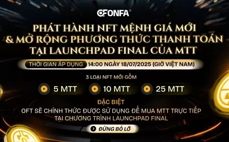 ONFA Fintech Ra Mắt NFT Mệnh Giá Mới & Mở Rộng Phương Thức Thanh Toán Bằng OFT Tại Launchpad Final MTT