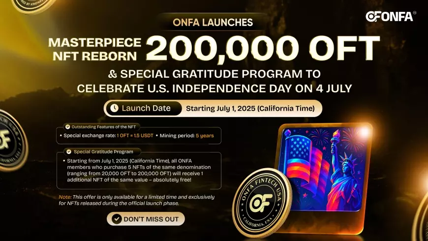 ONFA Launches 200,000 OFT Reborn NFT & Special Appreciation Campaign on U.S. Independence Day