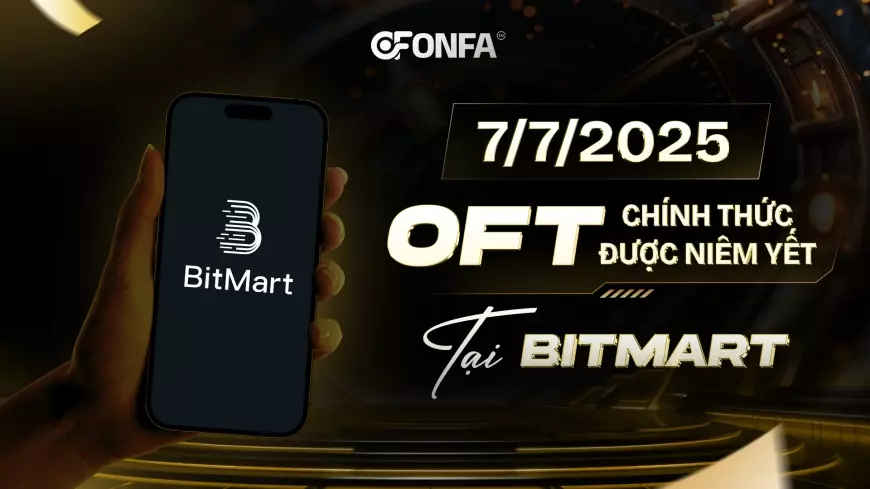 OFT Chính Thức Niêm Yết Trên Bitmart: Cột Mốc Mở Ra Kỷ Nguyên Mới Cho ONFA