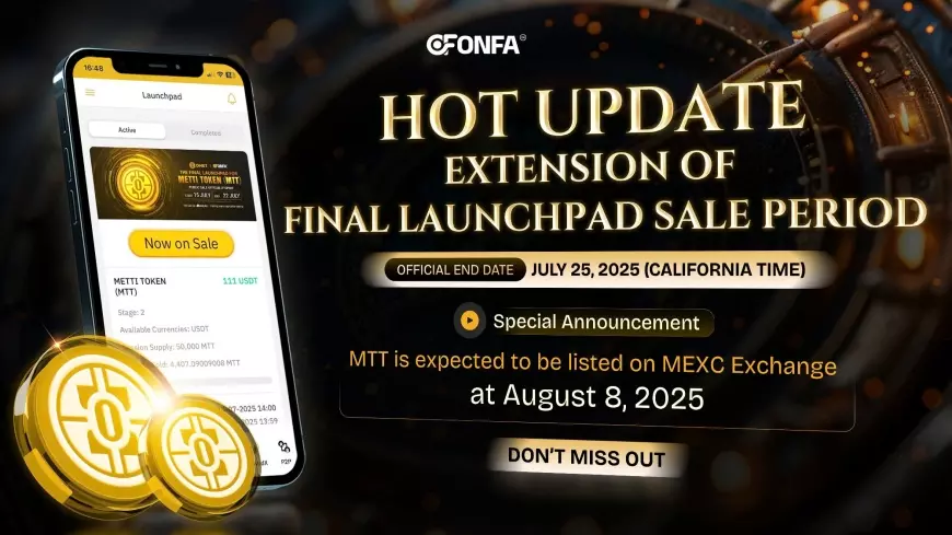 ONFA Fintech Adjusts MTT Launchpad Final Deadline - Expanding Opportunities for Investors