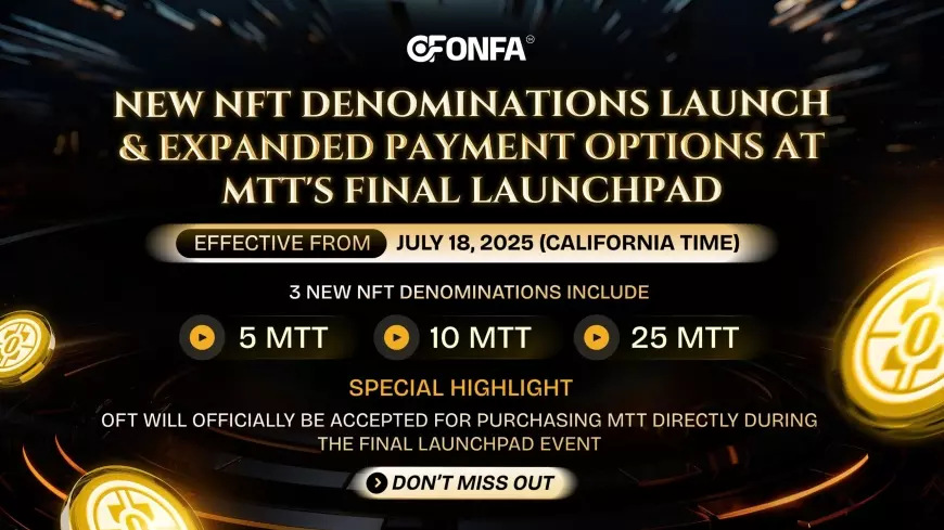 ONFA Fintech Launches New-Denomination NFTs & Expands OFT Payment Option for MTT Launchpad Final