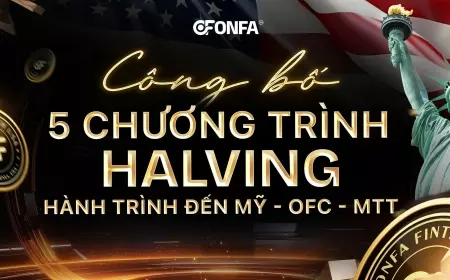 ONFA Công Bố 5 Chương Trình Và Sự Kiện Chiến Lược: Halving - Hành Trình Đến Mỹ - OFC - MTT