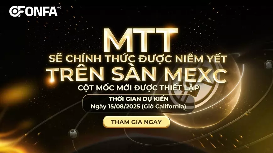 Thông Báo: MTT Sẽ Niêm Yết Trên Sàn MEXC Ngày 15/08/2025