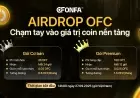 Airdrop OFC Chính Thức Khởi Động: Cơ Hội Sở Hữu Coin Nền Tảng Của ONFA