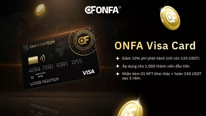 ONFA Tung Ưu Đãi Đặc Biệt: Giảm 10% Phí Phát Hành ONFA Visa Card