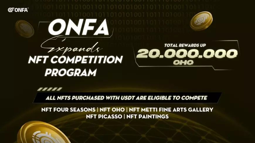 ONFA Fintech Expands NFT Competition – A Breakthrough Investment Opportunity With Rewards Up To 20,000,000 OHO