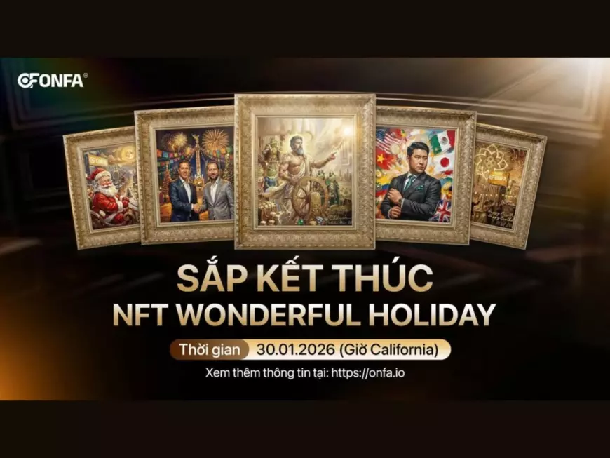 Chương Trình NFT Wonderful Holiday Sắp Khép Lại - Dấu Ấn Mùa Lễ Hội Đặc Biệt