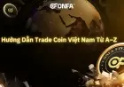 Trade Coin Việt Nam: Hướng Dẫn A–Z Cho Người Mới Muốn Bắt Đầu