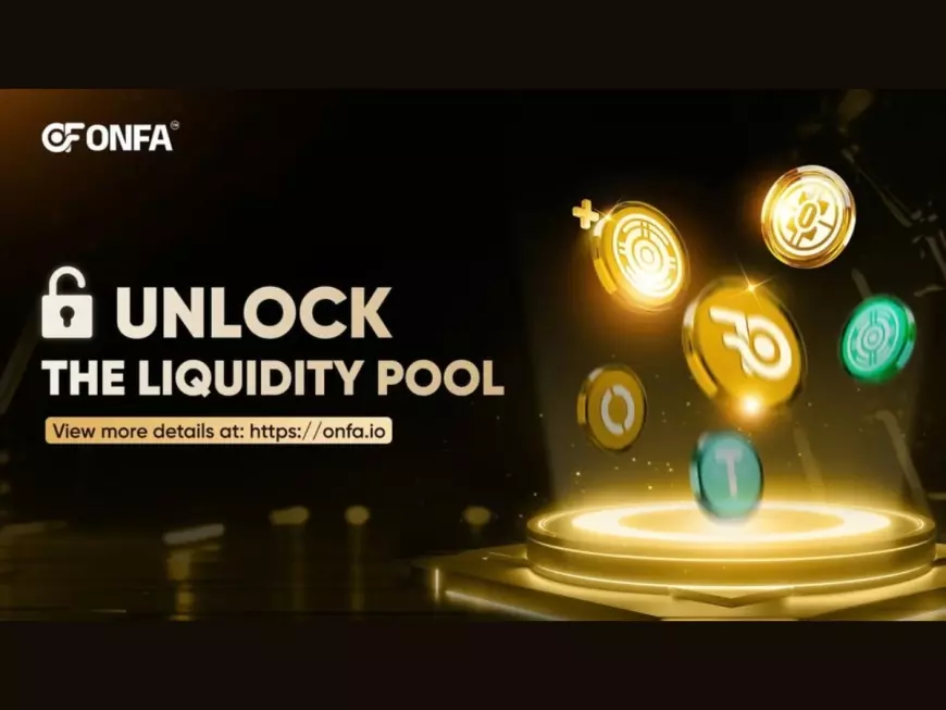 Unlocking the Liquidity Pool – A Key Step in Completing ONFA’s Operational Framework