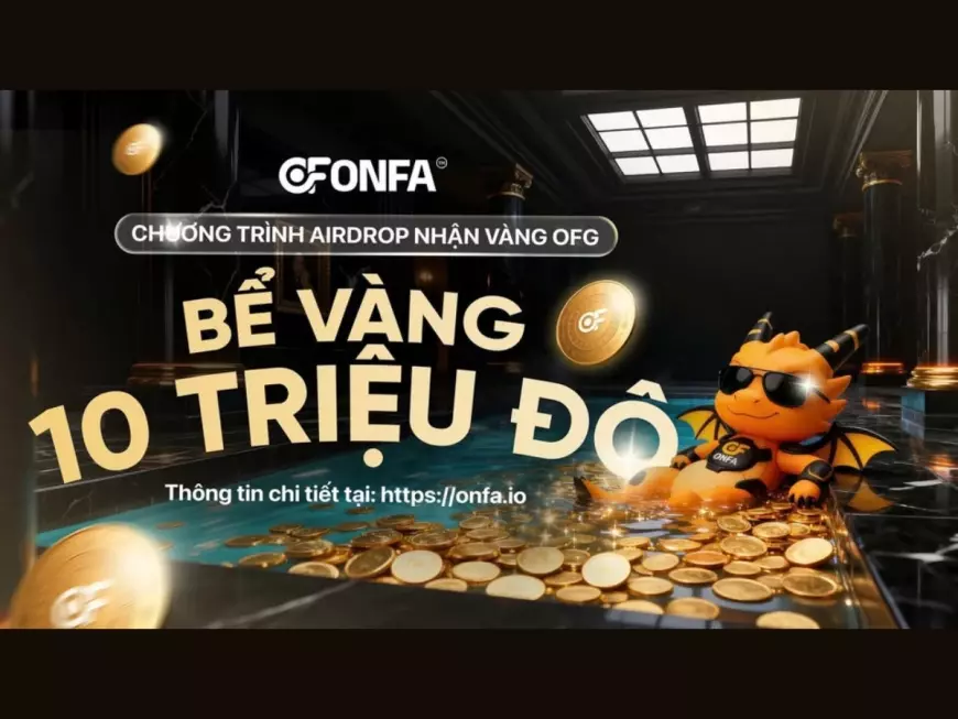 Chương Trình Airdrop OFG “Bể Vàng 10 Triệu USDT” Chính Thức Khởi Động