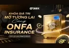 Ra Mắt ONFA Insurance - Cơ Chế Hỗ Trợ Bảo Toàn Giá Trị Tài Sản